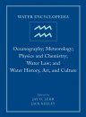 Water Encyclopedia: Oceanography, Meteorology, Physics and Chemistry, Water Law, and Water History, Art, and Culture
