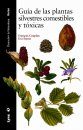 Guía de las Plantas Silvestres Comestibles y Tóxicas [Guide to Edible and Toxic Wild Plants]