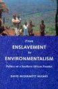 From Enslavement to Environmentalism