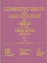 Reproductive Biology and Early Life History of Fishes in the Ohio River Drainage, Volume 2