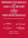 Reproductive Biology and Early Life History of Fishes in the Ohio River Drainage, Volume 6