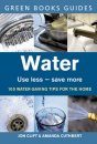 Water: Use Less, Save More - 100 Water-saving Tips for the Home