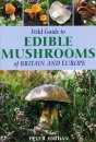 Field Guide to Edible Mushrooms of Britain and Europe