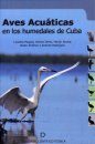 Aves Acuáticas en los Humedales de Cuba [Waterfowl of the Wetlands of Cuba]