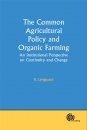 The Common Agricultural Policy and Organic Farming