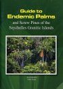 Guide to Endemic Palms and Screw Pines of the Seychelles Granitic Islands