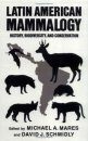 Latin American Mammalogy: History, Biodiversity and Conservation