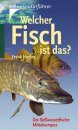 Welcher Fisch ist das?: Die Susswasserfische Mitteleuropas [What Fish is That?: The Freshwater Fish of Central Europe]