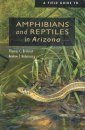 A Field Guide to Amphibians and Reptiles in Arizona