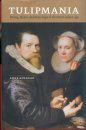 Tulipmania: Money, Honor, and Knowledge in the Dutch Golden Age