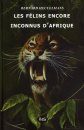 Les Felins Encore Inconnus d'Afrique