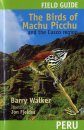 Field Guide to the Birds of Machu Picchu and the Cusco Region