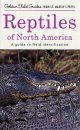 Reptiles of North America: A Guide to Field Identification