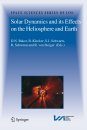 Solar Dynamics and its Effects on the Heliosphere and Earth