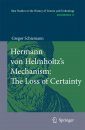 Herman von Helmholtz's Mechanism: Loss of Certainty
