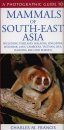 A Photographic Guide to the Mammals of South-East Asia