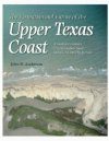 The Formation and Future of the Upper Texas Coast