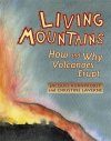 Living Mountains: How and Why Volcanoes Erupt
