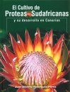 El Cultivo de Proteas Sudafricanas y su Desarrollo en Canarias [The Cultivation of South African Proteas and Their Development in the Canary Islands]
