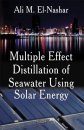 Multiple Effect Distillation of Seawater Using Solar Energy