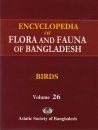 Encyclopedia of Flora and Fauna of Bangladesh, Volume 26: Birds