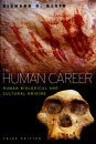 The Human Career: Human Biological and Cultural Origins