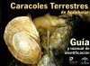 Caracoles Terrestres de Andalucía: Guía y Manual de Identificación [Terrestrial Snails of Andalusia: Guide and Identification Manual]