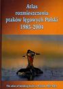 The Atlas of Breeding Birds in Poland 1985-2004 / Atlas Rozmieszcenia Ptaków L?gowych Polski 1985-2004