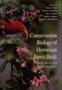Conservation Biology of Hawaiian Forest Birds