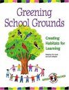 Greening School Grounds: Creating Habitats for Learning