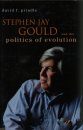 Stephen Jay Gould and the Politics of Evolution