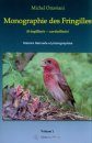 Monographie des Fringilles, Volume 1: Fringillinés - Carduélinés [Monograph of Finches, Volume 1: Fringillinae - Carduelinae]