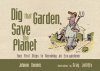 Dig That Garden, Save the Planet