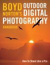 Boyd Norton's Outdoor Digital Photography Handbook