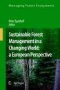 Sustainable Forest Management in a Changing World: A European Perspective
