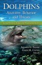 Dolphins: Anatomy, Behavior and Threats