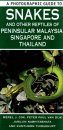 A Photographic Guide to Snakes and other Reptiles of Peninsular Malaysia, Singapore and Thailand
