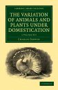 The Variation of Animals and Plants Under Domestication (2-Volume Set)
