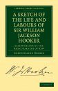 A Sketch of the Life and Labours of Sir William Jackson Hooker