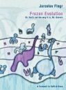 Frozen Evolution: Or, That's Not the Way it is, Mr. Darwin