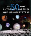 The 50 Most Extreme Places in Our Solar System