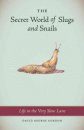 The Secret World of Slugs and Snails