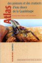 Atlas des Poissons et des Crustacés d'Eau Douce de la Guadeloupe [Freshwater Fish and Crustacean Atlas of Guadeloupe]