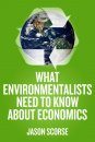 What Environmentalists Need to Know About Economics