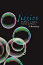 Fizzics: The Science of Bubbles, Droplets, and Foams