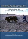 Ethnozooarchaeology: The Present and Past of Human-Animal Relationships