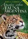 Apuntes Sobre Fauna Argentina [Notes on Wildlife in Argentina]