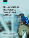 Behavioural Responses to a Changing World: Mechanisms and Consequences