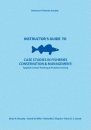 Instructor's Guide to Case Studies in Fisheries Conservation and Management
