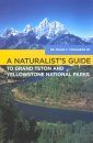 A Naturalist's Guide to Grand Teton and Yellowstone National Parks